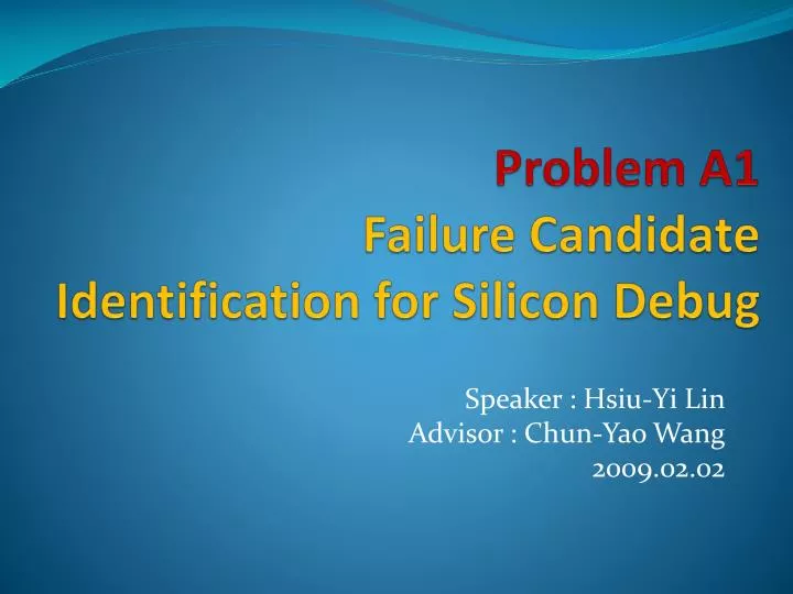 problem a1 failure candidate identification for silicon debug