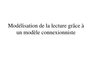 mod lisation de la lecture gr ce un mod le connexionniste