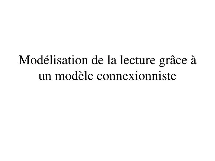 mod lisation de la lecture gr ce un mod le connexionniste