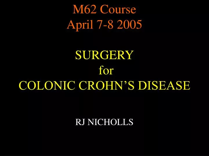 m62 course april 7 8 2005 surgery for colonic crohn s disease