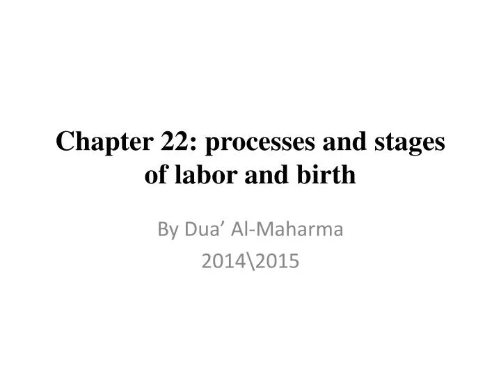 chapter 22 processes and stages of labor and birth