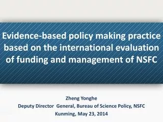 Zheng Yonghe Deputy Director General, Bureau of Science Policy, NSFC Kunming, May 23, 2014