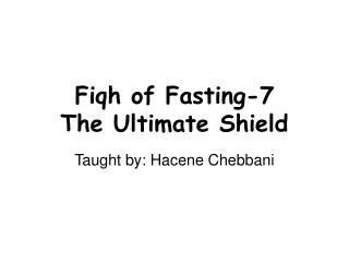 Fiqh of Fasting-7 The Ultimate Shield