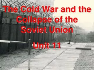 The Cold War and the Collapse of the Soviet Union