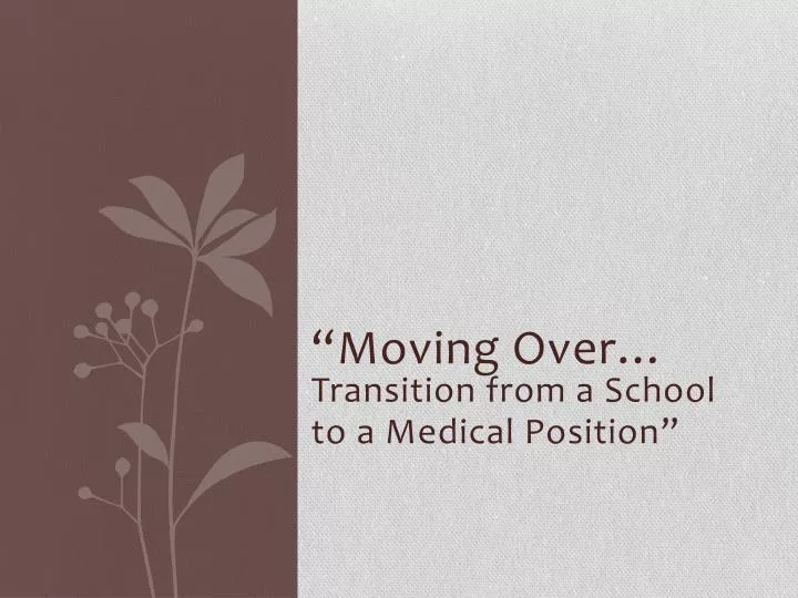 moving over transition from a school to a medical position