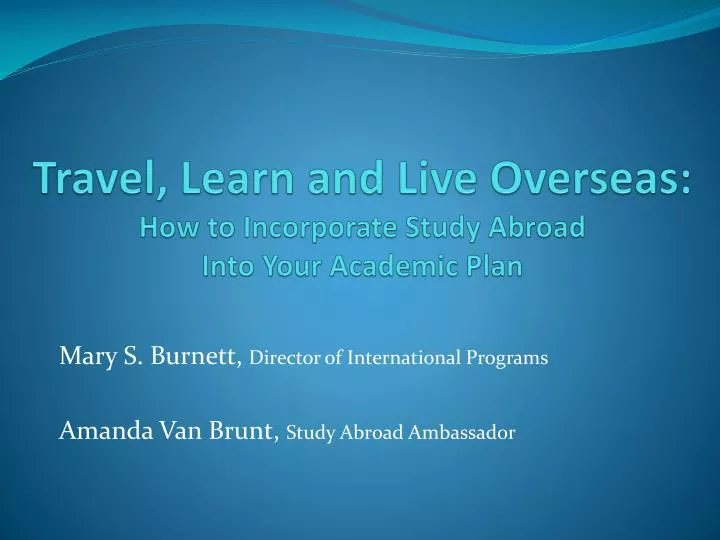 travel learn and live overseas how to incorporate study abroad into your academic plan