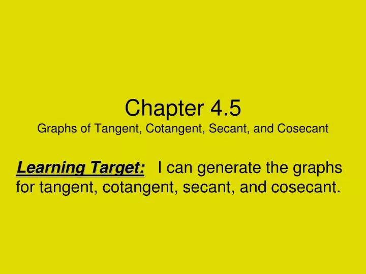 chapter 4 5 graphs of tangent cotangent secant and cosecant