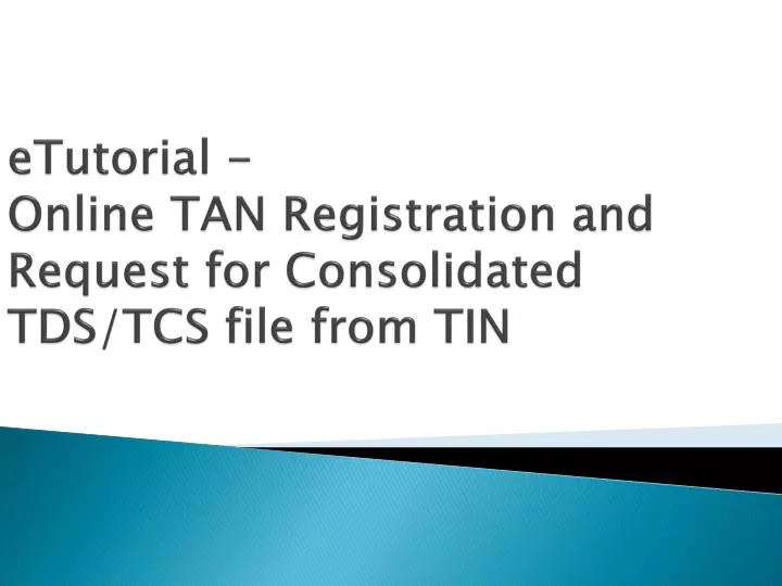 etutorial online tan registration and request for consolidated tds tcs file from tin