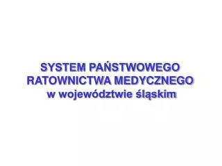 system pa stwowego ratownictwa medycznego w wojew dztwie l skim