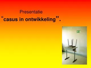 presentatie casus in ontwikkeling