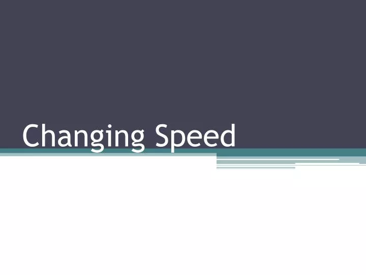 changing speed