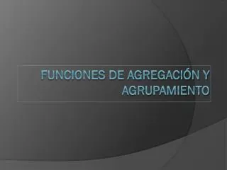 funciones de agregaci n y agrupamiento