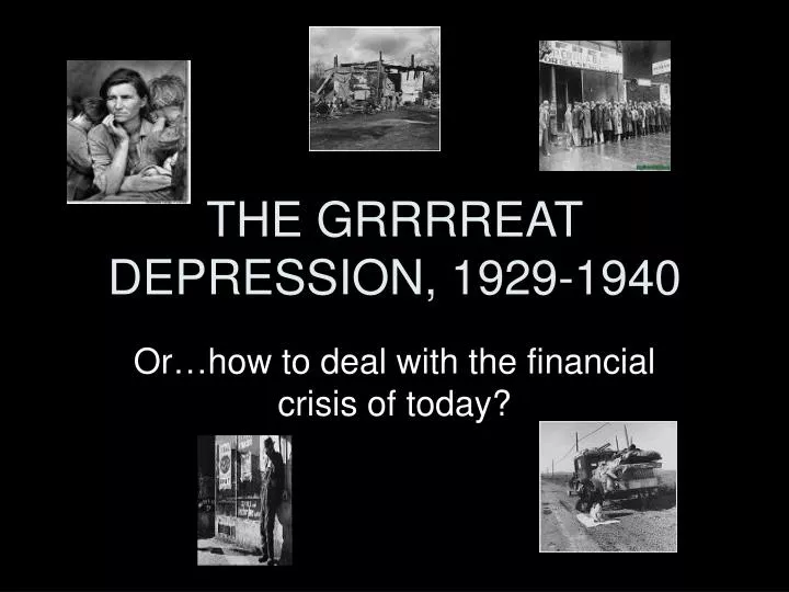 the grrrreat depression 1929 1940