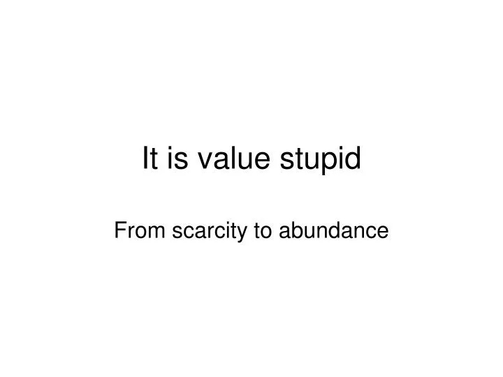 it is value stupid