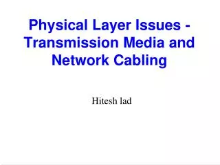 Physical Layer Issues - Transmission Media and Network Cabling