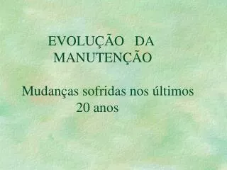 evolu o da manuten o mudan as sofridas nos ltimos 20 anos