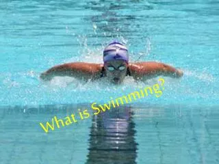 What is Swimming?