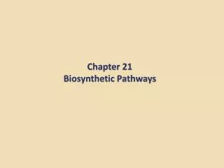 chapter 21 biosynthetic pathways