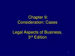 Chapter 9: Consideration: Cases Legal Aspects of Business, 3 rd Edition
