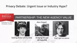 Privacy Debate: Urgent Issue or Industry Hype?