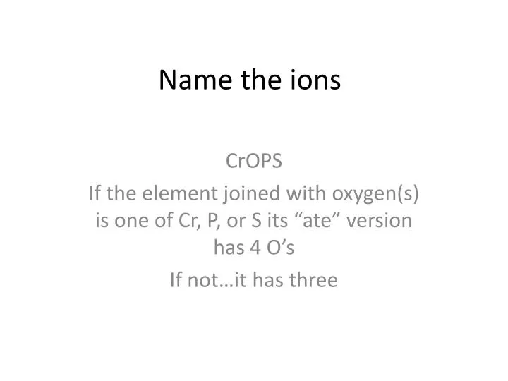name the ions