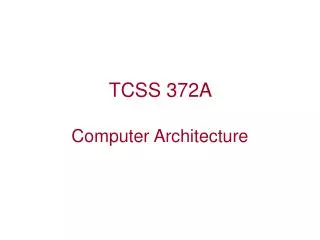 TCSS 372A Computer Architecture