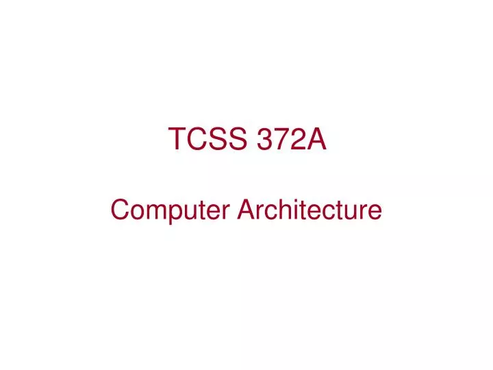 tcss 372a computer architecture