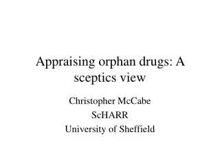 Appraising orphan drugs: A sceptics view