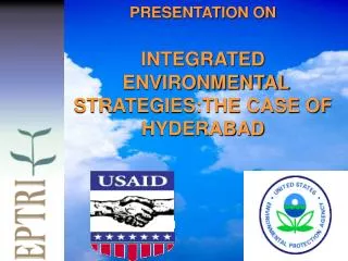 PRESENTATION ON INTEGRATED ENVIRONMENTAL STRATEGIES:THE CASE OF HYDERABAD