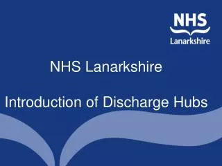 NHS Lanarkshire Introduction of Discharge Hubs