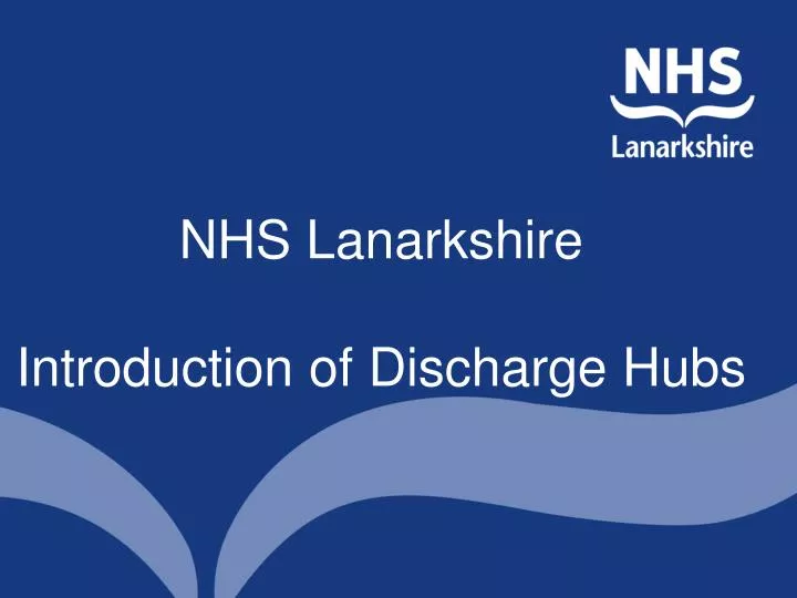 nhs lanarkshire introduction of discharge hubs