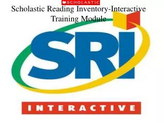 Scholastic Reading Inventory-Interactive Training Module