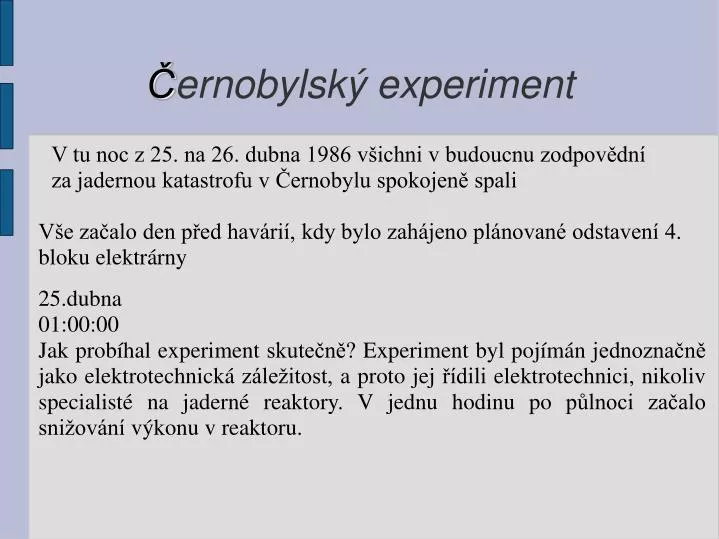 ernobylsk experiment
