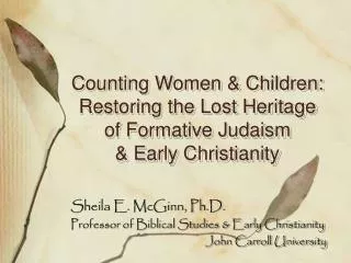 Counting Women &amp; Children: Restoring the Lost Heritage of Formative Judaism &amp; Early Christianity
