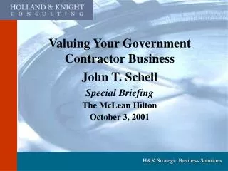 Valuing Your Government Contractor Business John T. Schell Special Briefing The McLean Hilton