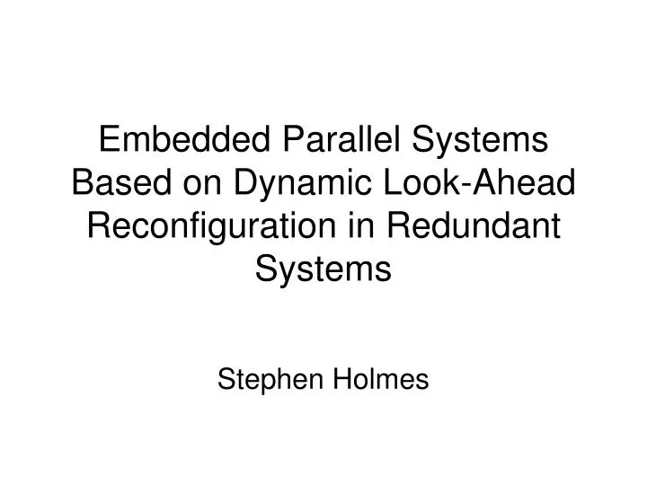 embedded parallel systems based on dynamic look ahead reconfiguration in redundant systems
