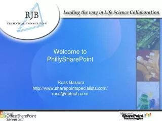 Welcome to PhillySharePoint Russ Basiura sharepointspecialists/ russ@rjbtech