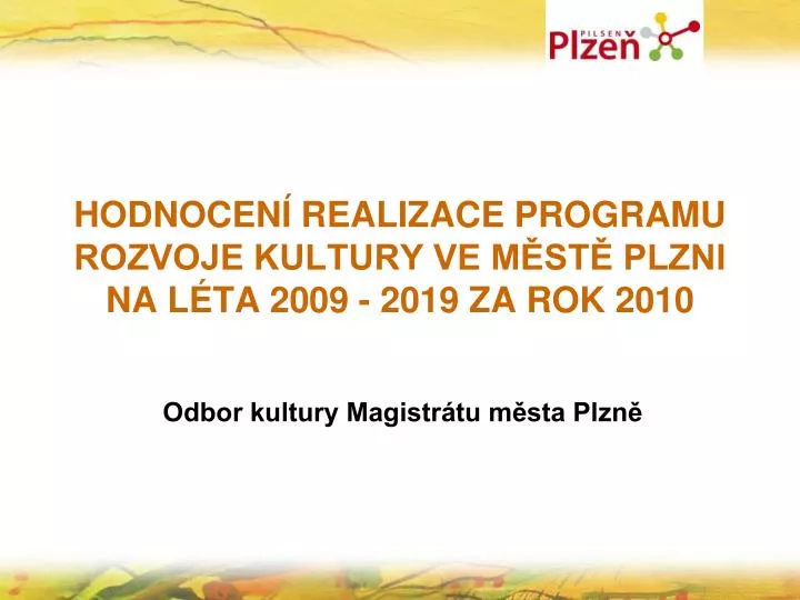 hodnocen realizace programu rozvoje kultury ve m st plzni na l ta 2009 2019 za rok 2010