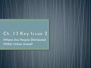 Ch. 13 Key Issue 2