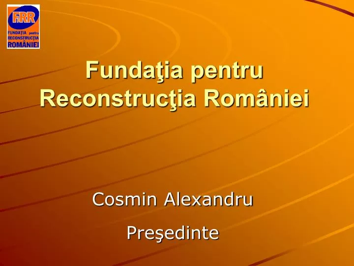 funda ia pentru reconstruc ia rom niei