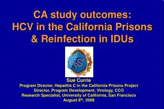 CA study outcomes: HCV in the California Prisons &amp; Reinfection in IDUs