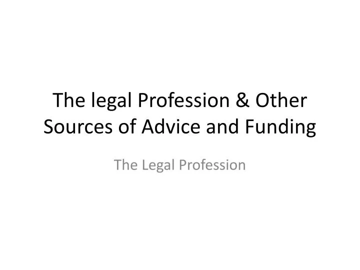 the legal profession other sources of advice and funding