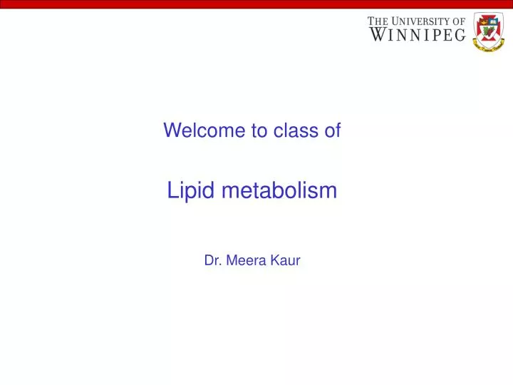 welcome to class of lipid metabolism dr meera kaur