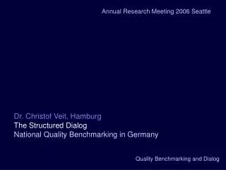 Dr. Christof Veit, Hamburg The Structured Dialog National Quality Benchmarking in Germany
