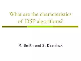 What are the characteristics of DSP algorithms?