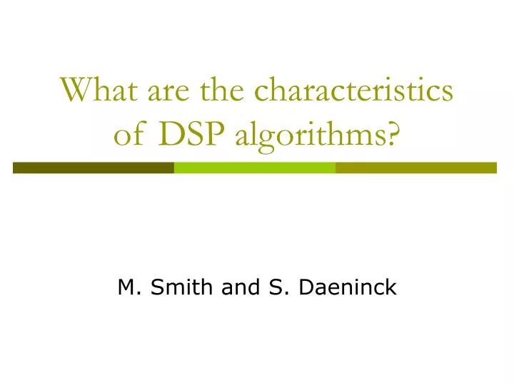 what are the characteristics of dsp algorithms