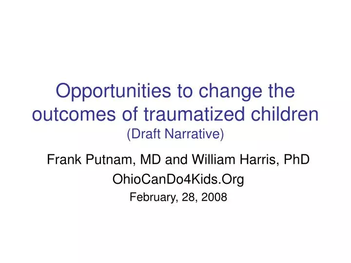 opportunities to change the outcomes of traumatized children draft narrative