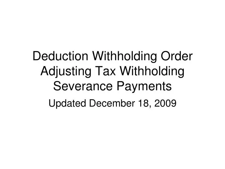 deduction withholding order adjusting tax withholding severance payments