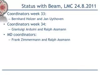 Status with Beam, LMC 24.8.2011
