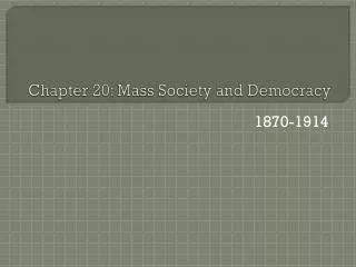 Chapter 20: Mass Society and Democracy